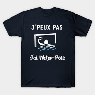 j'peux pas j'ai water polo T-Shirt